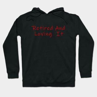 retired and loving it Ink Free Red Hoodie